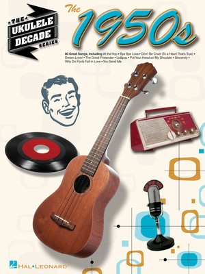 1950S THE UKULELE DECADE SERIES 1950S THE UKULELE DECADE SERIES