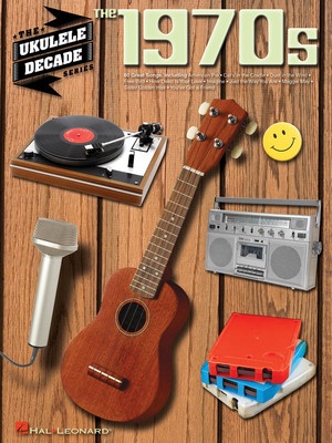 1970S THE UKULELE DECADE SERIES 1970S THE UKULELE DECADE SERIES