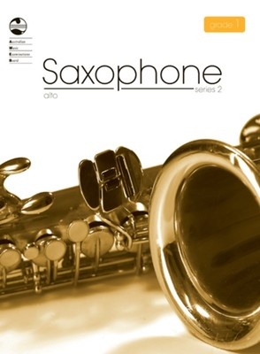 ALTO SAXOPHONE GRADE 1 SERIES 2 AMEB ALTO SAXOPHONE GRADE 1 SERIES 2 AMEB